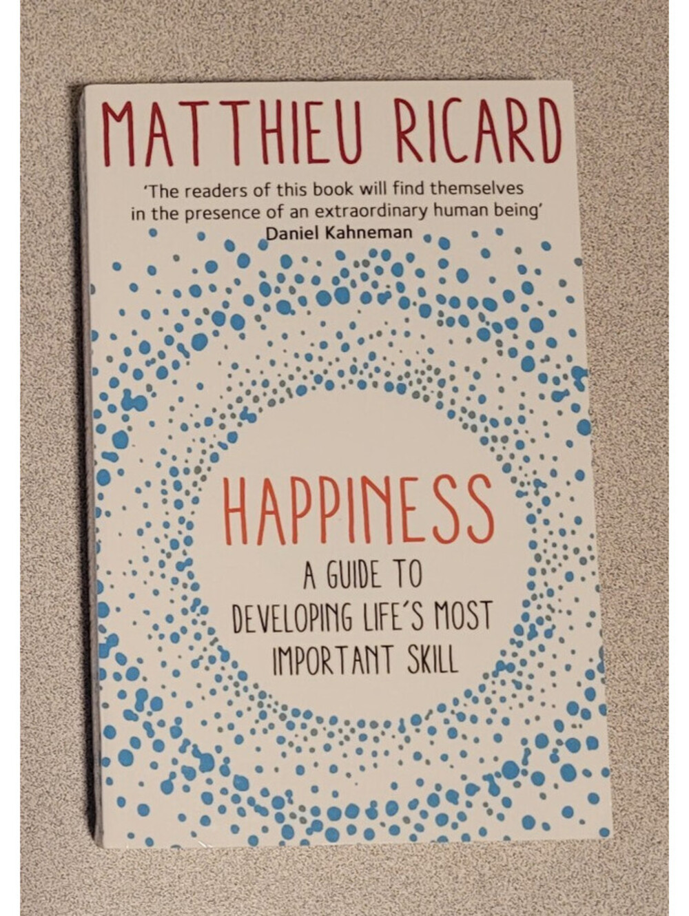 Happiness: A Guide to Developing Life's Most Important Skill by Matthieu Ricard